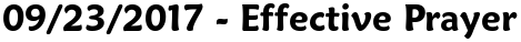 09/23/2017 - Effective Prayer