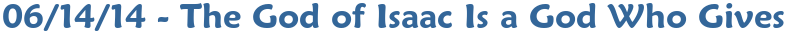 06/14/14 - The God of Isaac Is a God Who Gives